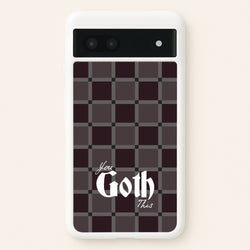 You Goth This Tartan  - Goth Aesthetic Phone Case for Google Pixel 7a
