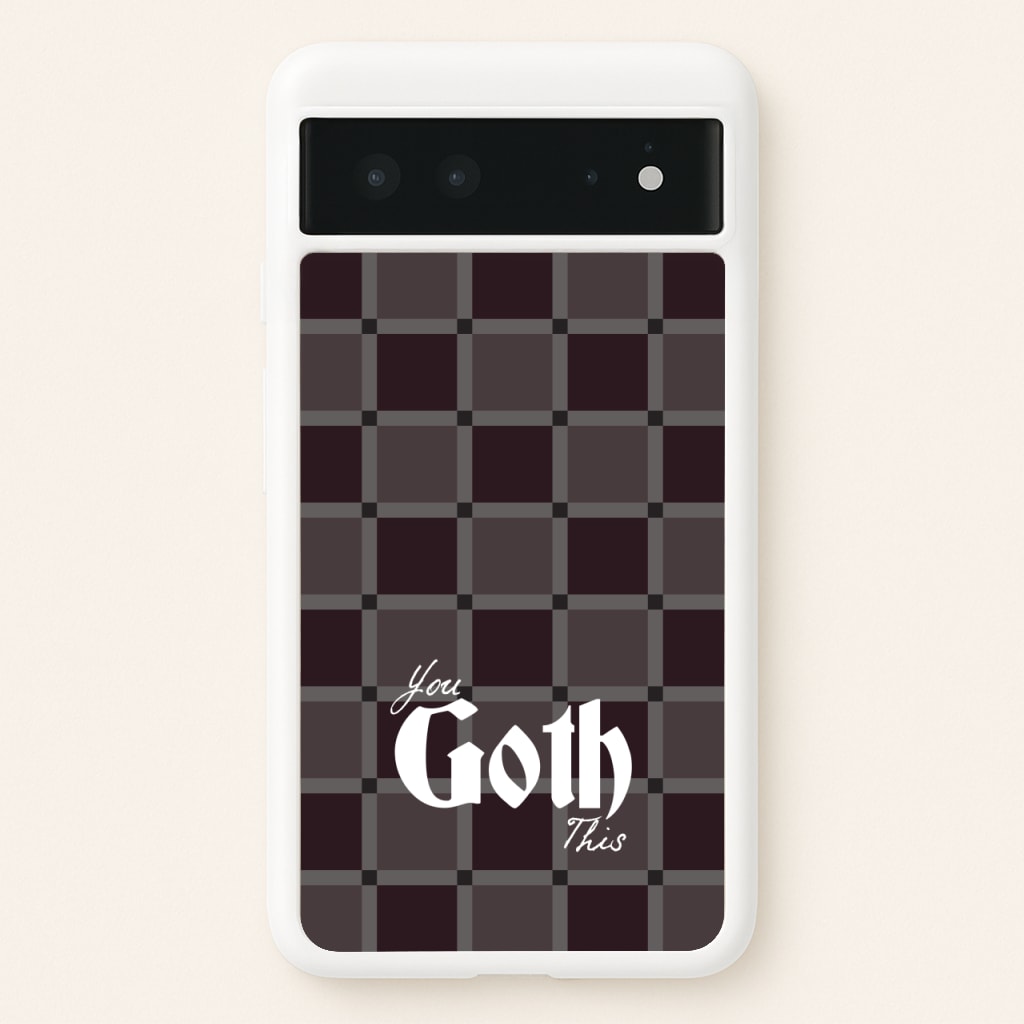 You Goth This Tartan  - Goth Aesthetic Phone Case for Google Pixel 6