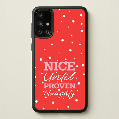 Nice Until Proven Naughty  - Christmas Phone Case for Galaxy A71