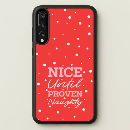 Nice Until Proven Naughty  - Christmas Phone Case for Huawei P20 Pro