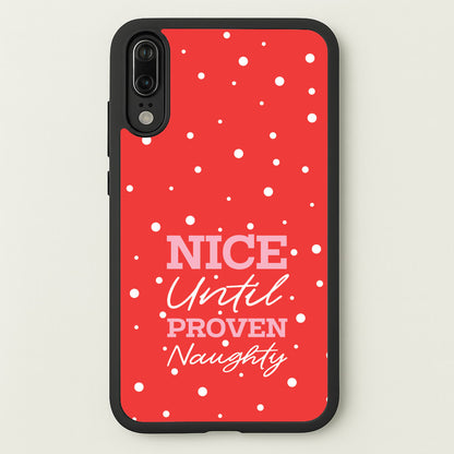 Nice Until Proven Naughty  - Christmas Phone Case for Huawei P20
