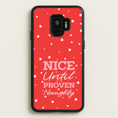 Nice Until Proven Naughty  - Christmas Phone Case for Galaxy S9