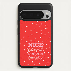 Nice Until Proven Naughty  - Christmas Phone Case for Google Pixel 9 Pro XL
