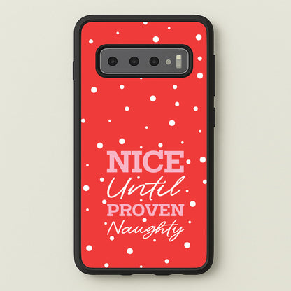 Nice Until Proven Naughty  - Christmas Phone Case for Galaxy S10