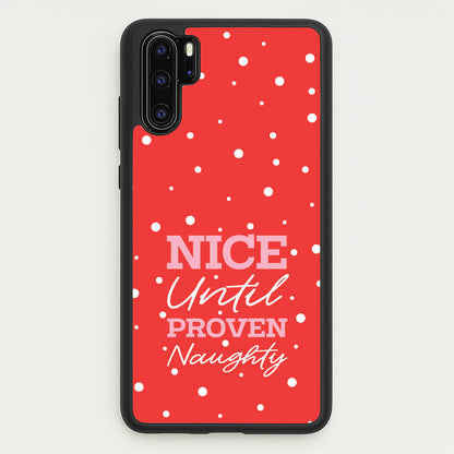Nice Until Proven Naughty  - Christmas Phone Case for Huawei P30 Pro