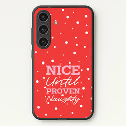 Nice Until Proven Naughty  - Christmas Phone Case for Galaxy S25 Plus