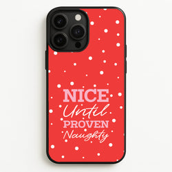 Nice Until Proven Naughty  - Christmas Phone Case for iPhone 13 Pro Max