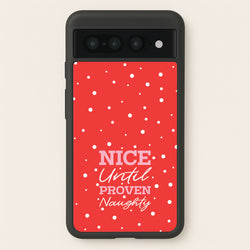Nice Until Proven Naughty  - Christmas Phone Case for Google Pixel 7 Pro