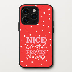 Nice Until Proven Naughty  - Christmas Phone Case for iPhone 14 Pro Max