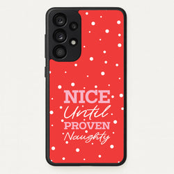 Nice Until Proven Naughty  - Christmas Phone Case for Galaxy A53