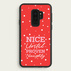 Nice Until Proven Naughty  - Christmas Phone Case for Galaxy S9 Plus