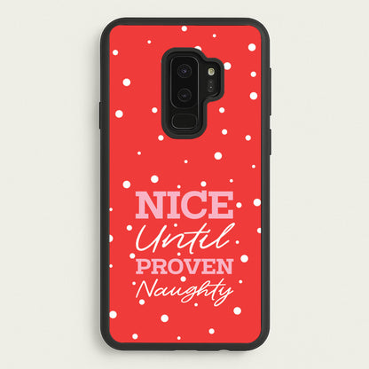 Nice Until Proven Naughty  - Christmas Phone Case for Galaxy S9 Plus