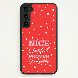 Nice Until Proven Naughty  - Christmas Phone Case for Galaxy S23 Plus