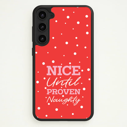 Nice Until Proven Naughty  - Christmas Phone Case for Galaxy S23 Plus