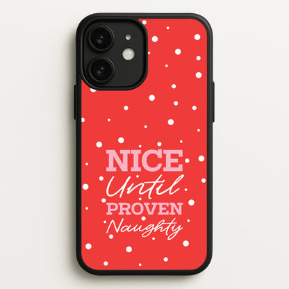 Nice Until Proven Naughty  - Christmas Phone Case for iPhone 11