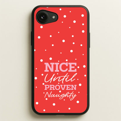 Nice Until Proven Naughty  - Christmas Phone Case for iPhone 16e
