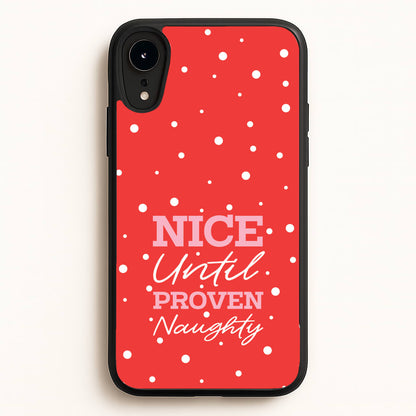 Nice Until Proven Naughty  - Christmas Phone Case for iPhone XR
