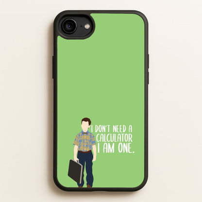 I Don't Need A Calculator - Sheldon  - Young Sheldon Phone Case for iPhone 6 / 7 / 8 / SE
