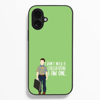 I Don't Need A Calculator - Sheldon  - Young Sheldon Phone Case for iPhone 16 Plus
