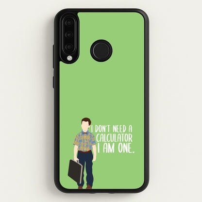 I Don't Need A Calculator - Sheldon  - Young Sheldon Phone Case for Huawei P30 Lite