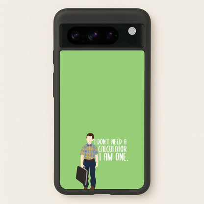 I Don't Need A Calculator - Sheldon  - Young Sheldon Phone Case for Google Pixel 8 Pro
