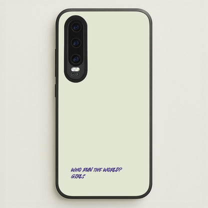 Who Run The World - Queen B  - Beyonce Phone Case for Huawei P30