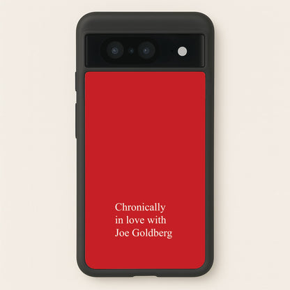 Chronically In Love With Joe  - You Phone Case for Google Pixel 8