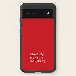 Chronically In Love With Joe  - You Phone Case for Google Pixel 6