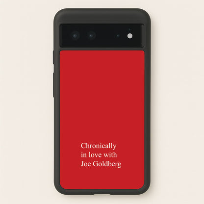 Chronically In Love With Joe  - You Phone Case for Google Pixel 6