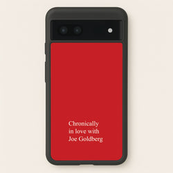 Chronically In Love With Joe  - You Phone Case for Google Pixel 6a