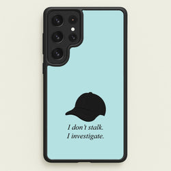 I Don't Stalk, I Investigate  - You Phone Case for Galaxy S23 Ultra