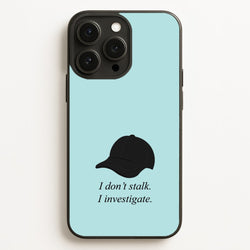 I Don't Stalk, I Investigate  - You Phone Case for iPhone 12 Pro Max