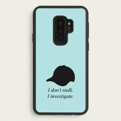 I Don't Stalk, I Investigate  - You Phone Case for Galaxy S9 Plus