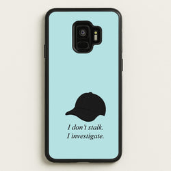 I Don't Stalk, I Investigate  - You Phone Case for Galaxy S9