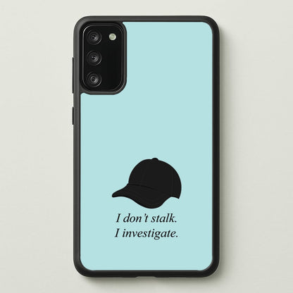 I Don't Stalk, I Investigate  - You Phone Case for Galaxy S20
