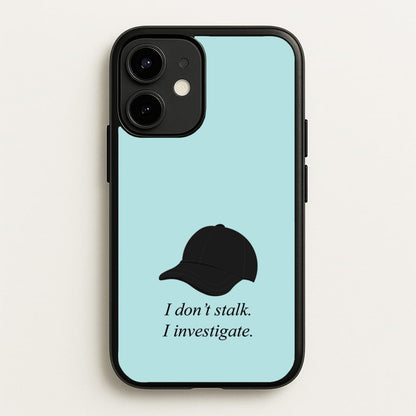 I Don't Stalk, I Investigate  - You Phone Case for iPhone 12 / 12 Pro