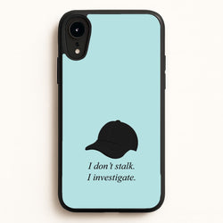 I Don't Stalk, I Investigate  - You Phone Case for iPhone XR