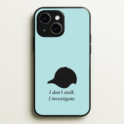 I Don't Stalk, I Investigate  - You Phone Case for iPhone 14