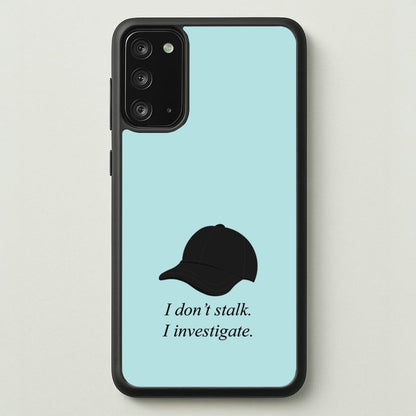 I Don't Stalk, I Investigate  - You Phone Case for Galaxy Note 20
