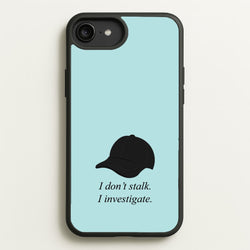 I Don't Stalk, I Investigate  - You Phone Case for iPhone 6 Plus / 7 Plus / 8 Plus