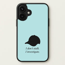 I Don't Stalk, I Investigate Phone Case for iPhone 17