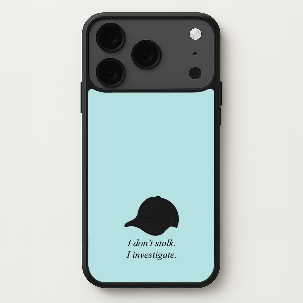 I Don't Stalk, I Investigate Phone Case for iPhone 17 Pro