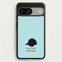 I Don't Stalk, I Investigate  - You Phone Case for Google Pixel 9 / 9 Pro