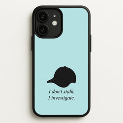 I Don't Stalk, I Investigate  - You Phone Case for iPhone 11
