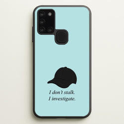 I Don't Stalk, I Investigate  - You Phone Case for Galaxy A21s