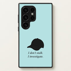 I Don't Stalk, I Investigate  - You Phone Case for Galaxy S24 Ultra