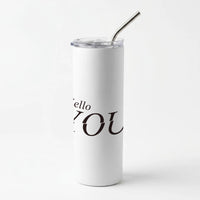 Hello You Skinny Tumbler