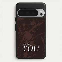 Hello You  - You Phone Case for Google Pixel 9 Pro XL