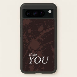 Hello You  - You Phone Case for Google Pixel 8 Pro