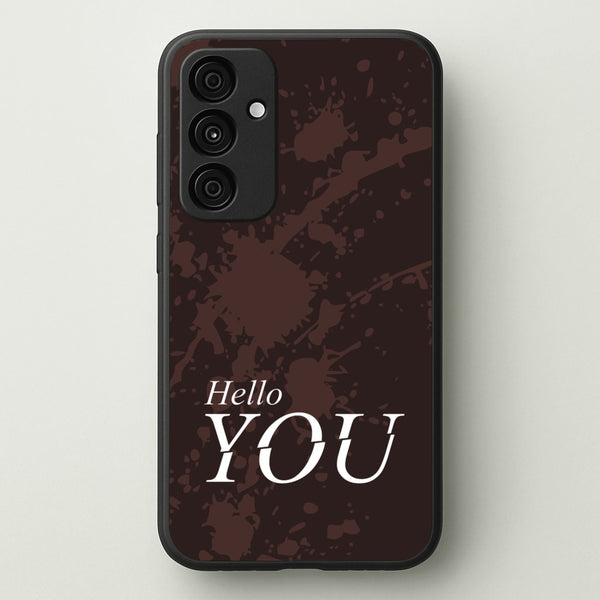 Hello You  - You Phone Case for Galaxy A15